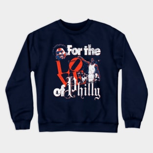 For the Love of Philly Crewneck Sweatshirt